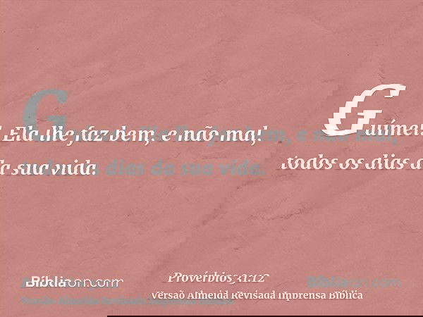 Guímel. Ela lhe faz bem, e não mal, todos os dias da sua vida.