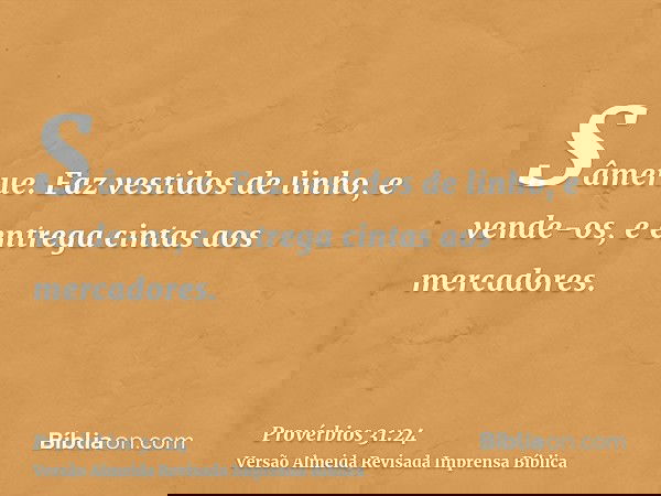 Sâmerue. Faz vestidos de linho, e vende-os, e entrega cintas aos mercadores.