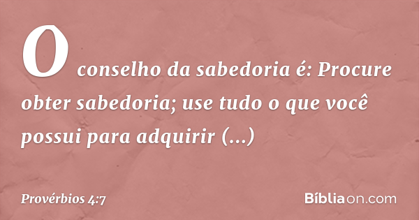 Provérbios 4:7  Provérbios, Palavras bíblicas, Versículos bíblicos