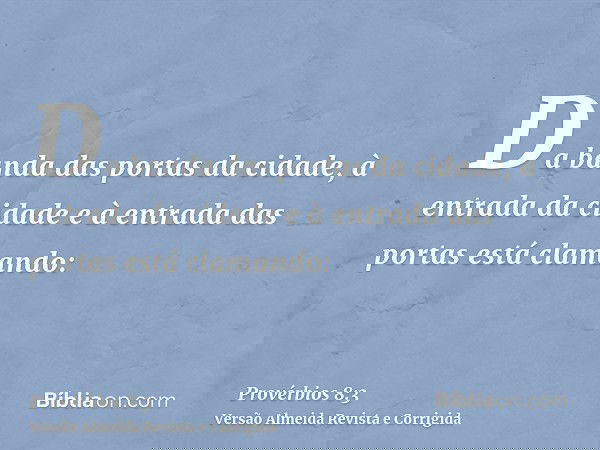 Da banda das portas da cidade, à entrada da cidade e à entrada das portas está clamando: