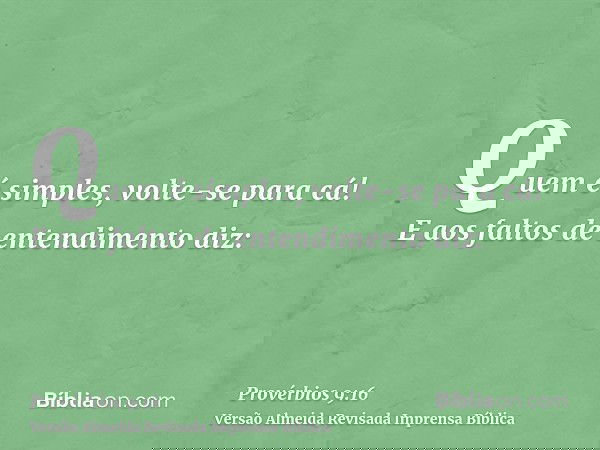 Quem é simples, volte-se para cá! E aos faltos de entendimento diz: