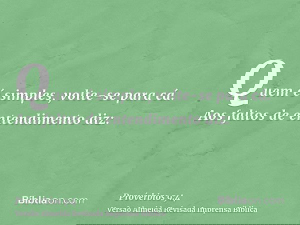Quem é simples, volte-se para cá. Aos faltos de entendimento diz: