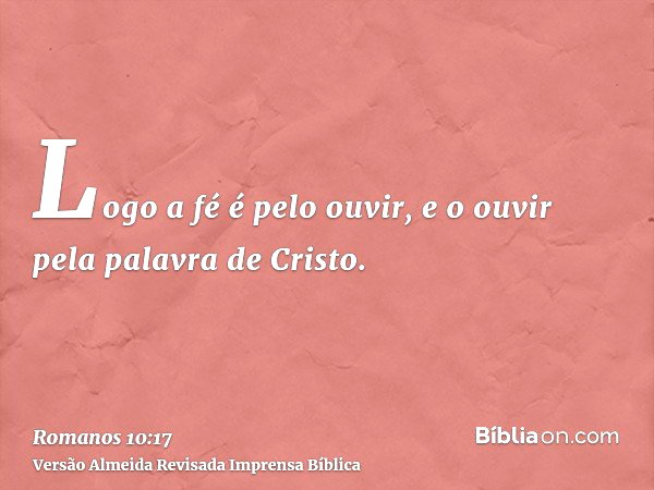 Romanos 10:17 (A fé vem pelo ouvir a palavra de Deus) - Bíblia