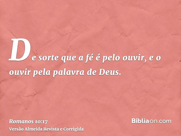 Romanos 10:17 (A fé vem pelo ouvir a palavra de Deus) - Bíblia