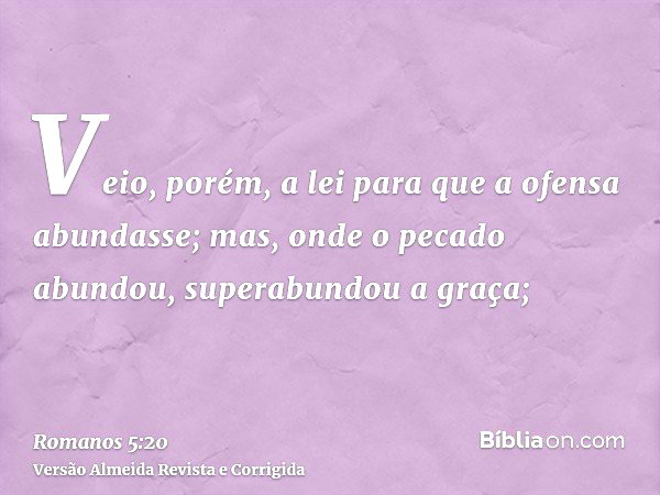 Romanos 5:20 (Onde abundou o pecado superabundou a graça) - Bíblia