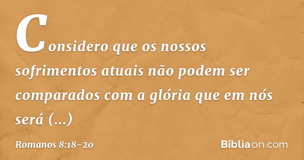 Romanos 8:18-20 - Bíblia