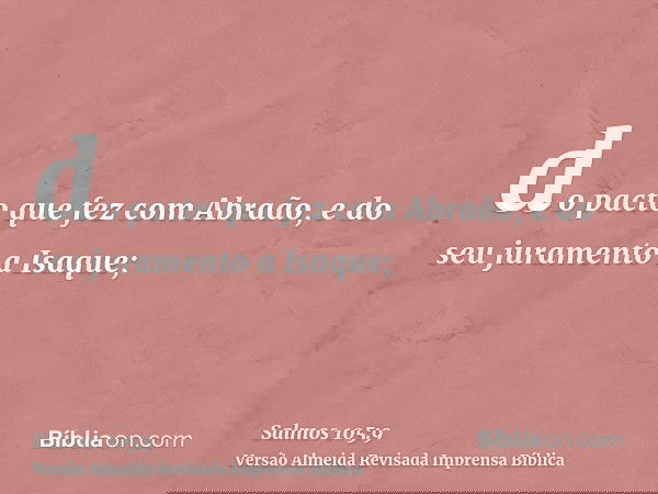 do pacto que fez com Abraão, e do seu juramento a Isaque;