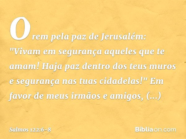 Que Haja Luz - Shalom !!! Orai pela paz de Jerusalém; prosperem aqueles que  te amam. Salmos 122:6