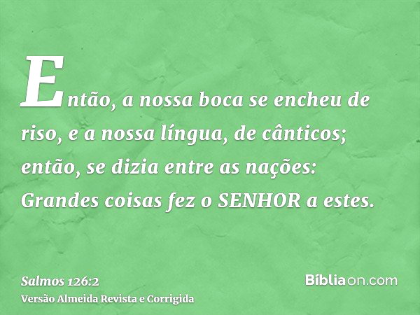 Salmo 126:2 (Então a minha boca se encheu de riso) - Bíblia
