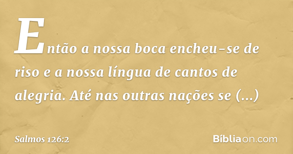 Salmo 126:2 (Então a minha boca se encheu de riso) - Bíblia