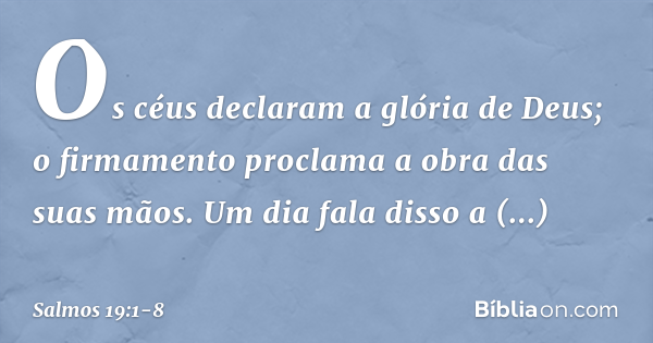 Salmo 19:1-8 (Os Céus Declaram A Glória De Deus) - Bíblia