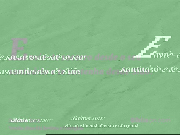 Envie-te socorro desde o seu santuário e te sustenha desde Sião.