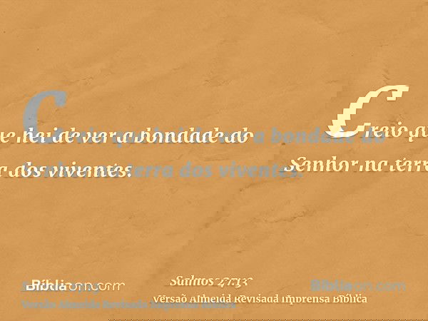 Creio que hei de ver a bondade do Senhor na terra dos viventes.