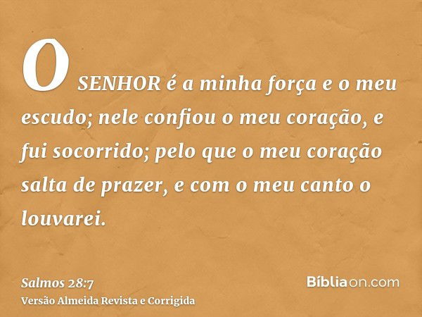 Salmo 28 7 O Senhor E A Minha Forca E Dele Recebo Ajuda Biblia