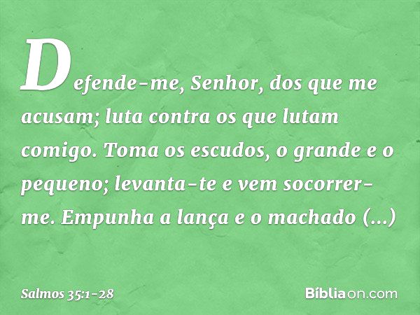 SALMO 35 1. Defende-me, Senhor, dos que Bíblia Sagrada - Pensador