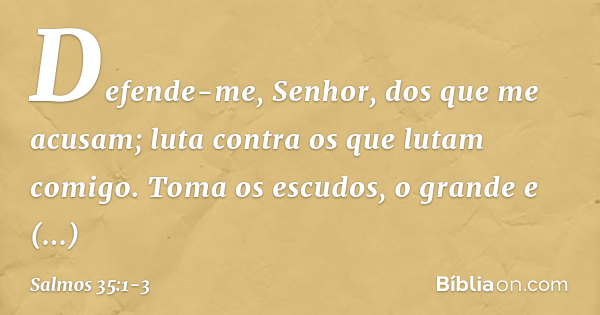 SALMO 35 1. Defende-me, Senhor, dos que Bíblia Sagrada - Pensador