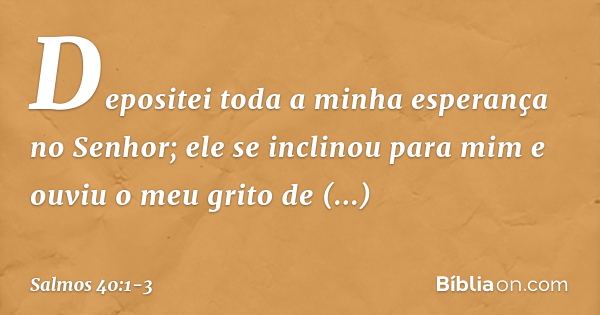 Salmo 40:1-3 (Esperei Com Paciência No Senhor) - Bíblia