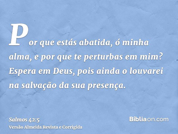 Salmo 42:5 (Porque está aflita ó minha alma) - Bíblia