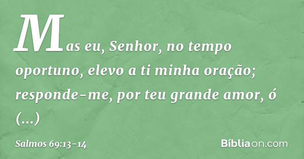 Salmo 69:13-14 - Bíblia