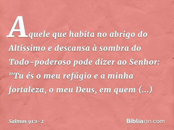 Salmo 91:1-2 - Bíblia