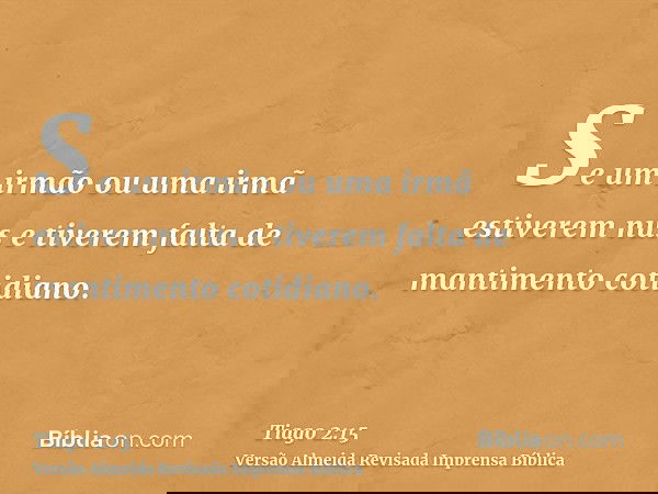 Se um irmão ou uma irmã estiverem nus e tiverem falta de mantimento cotidiano.