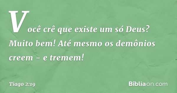 Tiago 2:19 (Até os demônios creem e tremem) - Bíblia