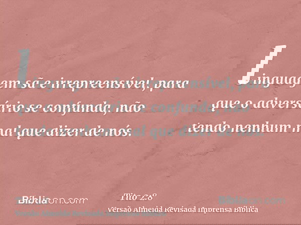 linguagem sã e irrepreensível, para que o adversário se confunda, não tendo nenhum mal que dizer de nós.