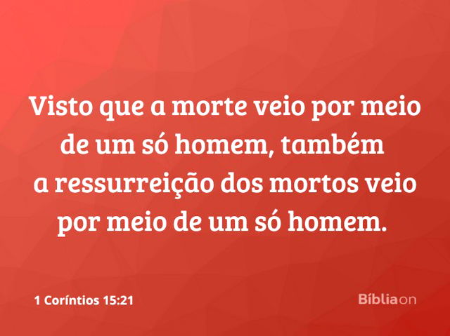 A ressurreição dos mortos veio por meio de um só homem, Jesus!