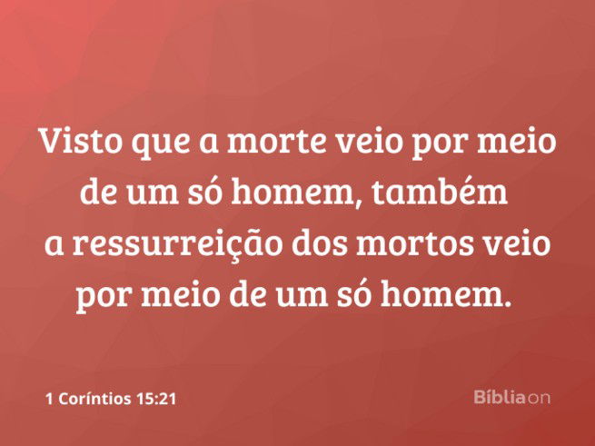 A ressurreição dos mortos veio por meio de um só homem, Jesus!
