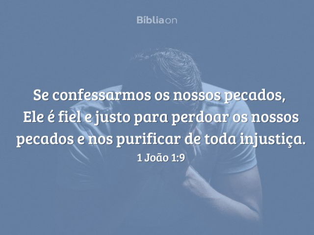 Deus perdoa você, Ele te ama!