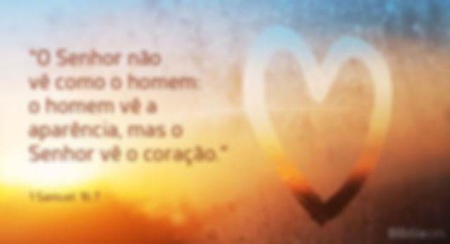 Deus vê o coração