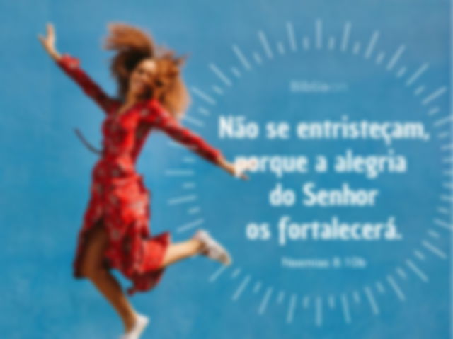 A alegria do senhor é a sua força jovem!