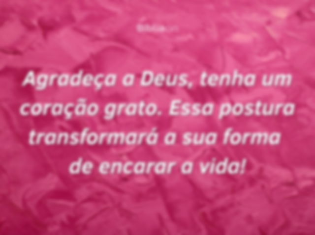 Agradeça a Deus e tenha um coração grato!