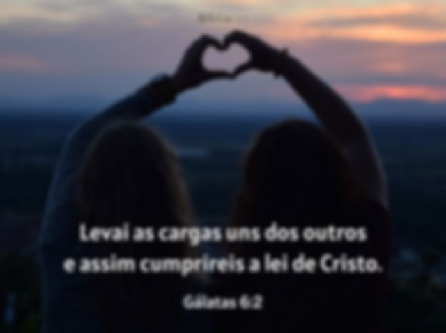 Amigas Gálatas 6:2