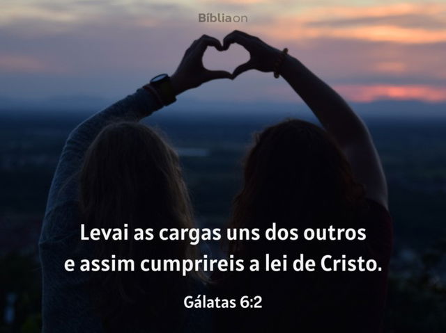 Amigas Gálatas 6:2