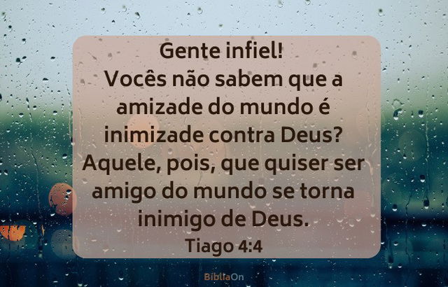 Gente infiel! A amizade com o mundo significa inimizade com Deus - Tiago 4:4 - Imagem de fundo vidro molhado