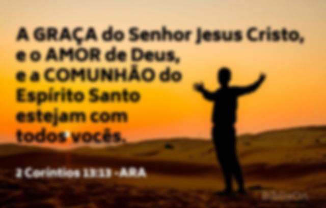 Pôr do sol, vulto homem mãos estendidas - 2 Coríntios 13:13 A graça do Senhor Jesus Cristo, e o amor de Deus..."