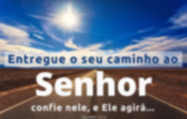 Entregue o seu dia a Deus - Salmos 37:5