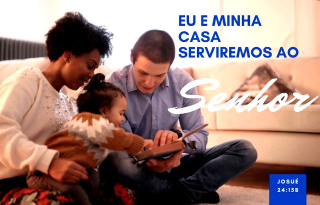 Eu e minha casa serviremos ao Senhor - Josué 24:15