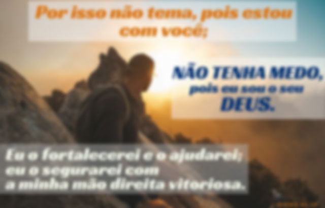 Não tenha medo - Isaías 41:10