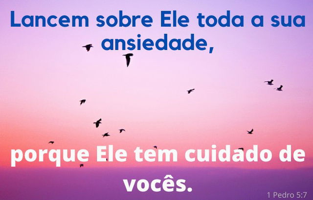 Lancem sobre ele toda a sua ansiedade, porque ele tem cuidado de vocês. - 1 Pedro 5:7