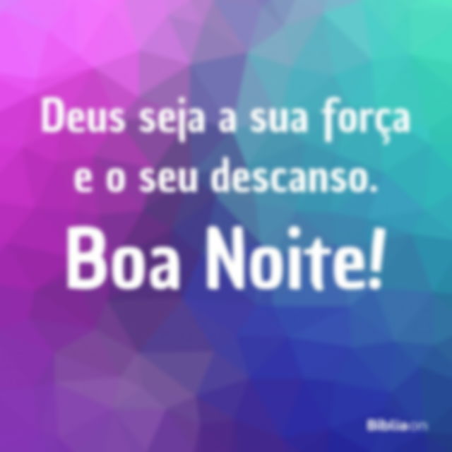 Boa noite força e descanso