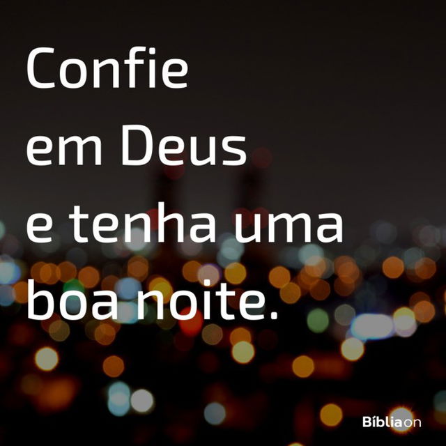 Confie e boa noite!