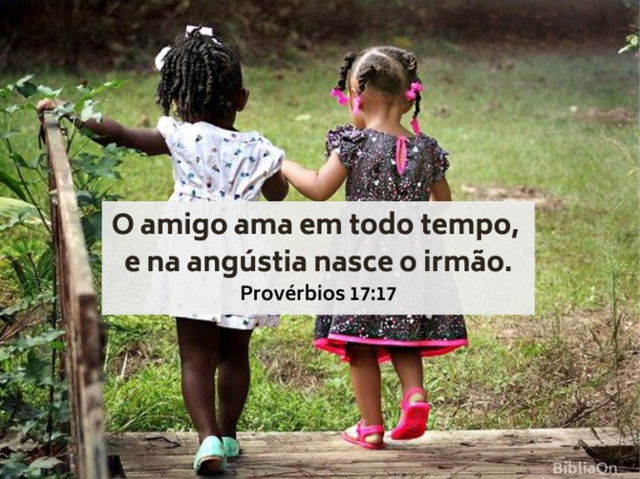 Crianças, meninas amigas - Provérbios 17:17 - O amigo ama sempre e na angustia torna-se irmão