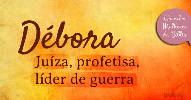 Débora: juíza, profetisa, líder de guerra