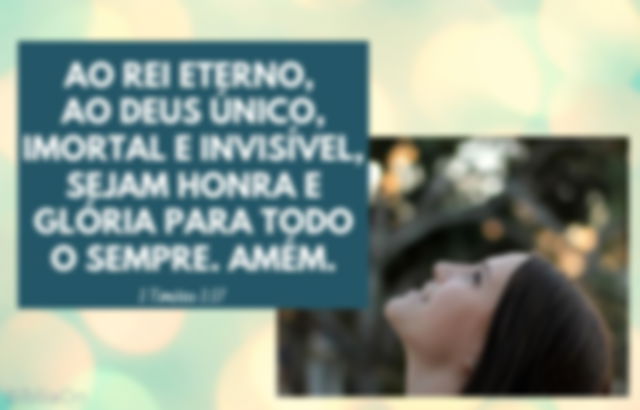 mulher olhando para o céu - versículo 1 Timóteo 1:17 - Ao rei eterno, ao Deus único, imortal...