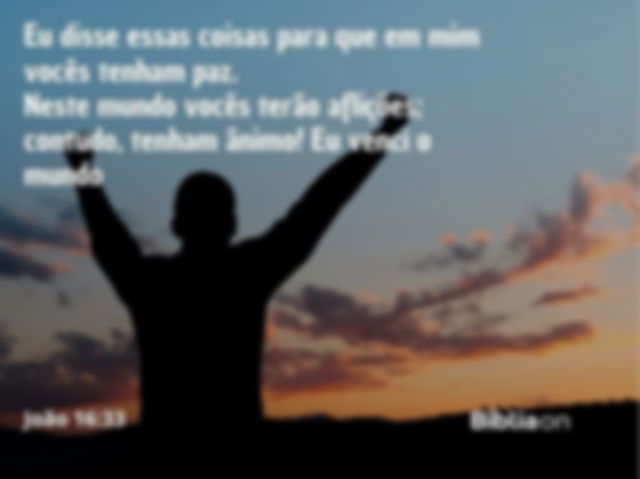 A silhueta de um homem, com as mãos para cima em comemoração. Ao fundo um céu aberto com poucas nuvens. Texto da imagem é do Evangelho de João, capítulo dezesseis, verso trinta e três, que diz: Eu disse essas coisas para que em mim vocês tenham paz. Neste mundo vocês terão aflições; contudo, tenham ânimo! Eu venci o mundo.