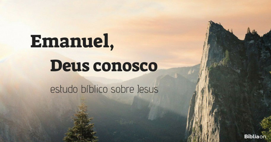 Emanuel Deus Conosco Estudo Biblico Sobre Jesus Biblia