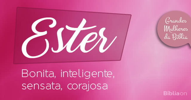 Ester Bonita, inteligente, sensata, corajosa