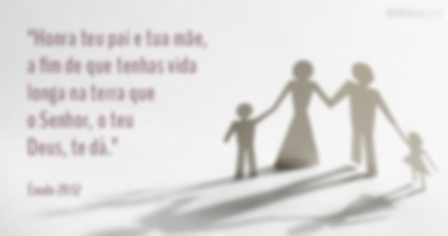 Honra teu pai e tua mãe, a fim de que tenhas vida longa na terra que o Senhor, o teu Deus, te dá. Êxodo 20:12